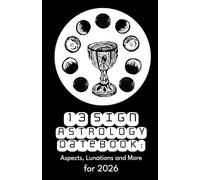 13 Sign Astrology Datebook: Aspects, Lunations and more for 2026