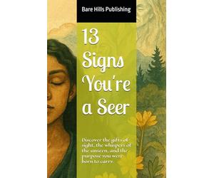 13 Signs You're a Seer: Discover the gifts of sight, the whispers of the unseen, and the purpose you were born to carry.