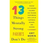 13 Things Mentally Strong Parents Don't Do Inconnu (Auteur)