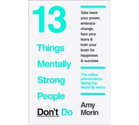 13 Things Mentally Strong People Don't Do