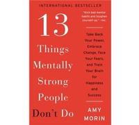 13 Things Mentally Strong People Dont Do - Amy Morin - HarperCollins - Livre en Anglais - Paperback Amy MorinAmy Morin (Auteur)