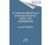 13 Things Mentally Strong People Dont Do Workbook - Amy Morin - HarperCollins - Livre en Anglais - Paperback Amy MorinAmy Morin (Auteur)