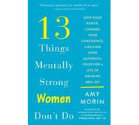 13 Things Mentally Strong Women Don't Do: Own Your Power, Channel Your