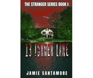 13 TURNER LANE: THE STRANGER SERIES BOOK I: