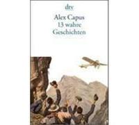 13 wahre Geschichten Capus, Alex (Auteur)