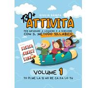 130+ attività per imparare a leggere e a scrivere con il metodo sillabico: volume 1. Avviamento al metodo sillabico.: Gruppo 1 (CV): TO-PI-LA-ME. Gruppo 2 (CV): SI-RE-NO-TU-CA-FA-LO. Gruppo 3 (CV).