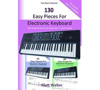130 Easy Pieces For Electronic Keyboard; Two Book Collection (The Complete Just 3 Chords!): Easy keyboard favourites using only C, F and G chords