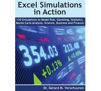 130 Excel Simulations In Action: Simulations To Model Risk, Gambling, Statistics, Monte Carlo Analysis, Science, Business And Finance