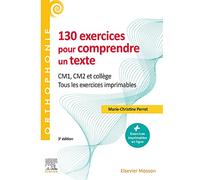 130 exercices pour comprendre un texte: CM1 - CM2, collège - Tous les exercices imprimables