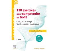 130 exercices pour comprendre un texte CM1 - CM2, collège - Tous les exercices imprimables - Marie-Christine Perret - Elsevier Masson - broché - Guide