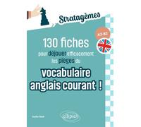 130 fiches pour déjouer efficacement les pièges du vocabulaire anglais courant ! A2-B2 Idéal pour des révisions ciblées et acquérir les bons réflexes - Sophie Sebah - Ellipses - broché - Méthode de la
