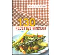 130 nouvelles recettes minceur - En 5 a 10 minutes chrono Thérèse Ellul-Ferrari (Auteur)