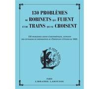 Collectif – 130 Problèmes de robinets qui fuient et de trains qui se croisent – Broché