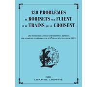 130 Problèmes de robinets qui fuient et de trains qui se croisent - Collectif - Larousse - broché - Essai