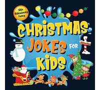 130+ Ridiculously Funny Christmas Jokes For Kids: So Terrible, Even Santa And Rudolph The Red-Nosed Reindeer Will Laugh Out Loud! Hilarious & Silly Cl