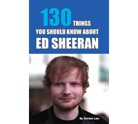 130 Things You Should Know About Ed Sheeran