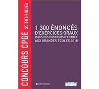 1 300 Énoncés D'exercices Oraux Issus Des Concours D'entrée Aux Grandes Écoles 2018 - Concours Cpge Scientifiques