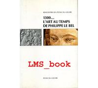 1300... L'art au temps de Philippe Le Bel