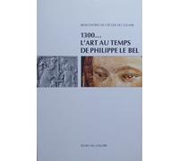 1300... L'art au temps de Philippe Le Bel