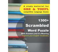1300+ Scrambled Word Puzzle - Answers and Meaning: Study material GRE & TOEFEL competitive Language Exams