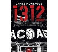 1312 Incognito parmi les supporters les plus fanatiques du monde James Montague (Buch auf Polnisch)