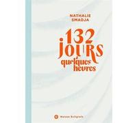 132 jours & quelques heures Nathalie Smadja (Auteur)