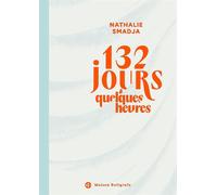 132 jours & quelques heures - Nathalie Smadja - Maison Boligrafo - broché - Roman