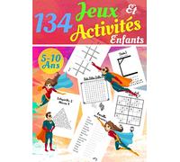 134 Jeux Et Activités Enfants: Cahier De 134 Jeux D’Activités Pour Les Enfants : De 5-10 ans Livre Idéale pour faire travailler et stimuler l’éveil ... maison, pendant les voyages ou les vacances.