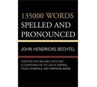 135000 Words Spelled and Pronounced by John Hendricks Bechtel John Hendricks Bechtel (Auteur)