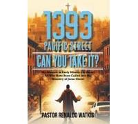 1393 Pacific Street: Can You Take It? My Memoir In Early Ministry To Assist All Who Have Been Called Into The Ministry Of Jesus Christ Paperback Book By Pastor Renaldo Watkis