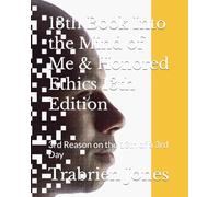 13th Book Into the Mind of Me & Honored Ethics 13th Edition: 3rd Reason on the 13th of a 3rd Day