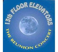 13th Floor Elevators - Reunion Concert