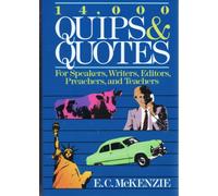 14,000 Quips and Quotes for Speakers, Writers, Editors, Preachers, and Teachers