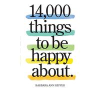 14,000 Things to Be Happy About.: Newly Revised and Updated