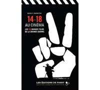 14-18 Au Cinéma - Les 50 Grands Films De La Grande Guerre