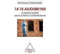 14-18 Aujourd'hui - La Grande Guerre Dans La France Contemporaine