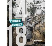Thomas Snégaroff – 14/18 La Grande Guerre en direct – Relié – Larousse