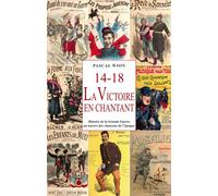14-18 : la victoire en chantant Histoire de la Grande Guerre à travers les chansons de l'époque - Pascal Wion - Imago - broché - Etude