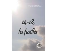14-18, les fusilles - Frédéric Mathieu - Sebirot - broché - Essai