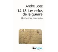 14-18. Les refus de la guerre Une histoire des mutins - André Loez - Gallimard - Poche - Etude