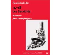 14-18 les sacrifies massacres par l'armee francaise Massacrés par l'armée française - Paul Markides - Le Temps Des Cerises - broché - Etude
