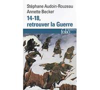 14-18, Retrouver La Guerre – Gallimard