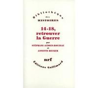 Stéphane Audoin-Rouzeau, Annette Becker – 14-18. Retrouver la guerre – Broché