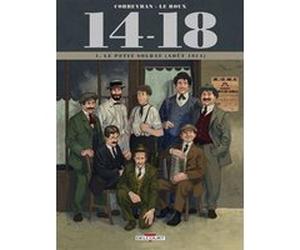 14 - 18 T01 - Le Petit soldat - août 1914 Éric Corbeyran (Auteur), Etienne Le Roux (Dessinateur), Loïc Chevallier (Dessinateur), Jérôme Brizard (Coloriste)