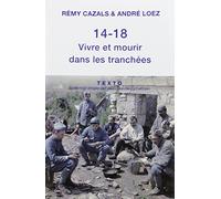 14-18: Vivre et mourir dans les tranchées