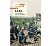 14-18: Vivre et mourir dans les tranchées