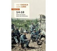 14-18 Vivre et mourir dans les tranchées - Rémy Cazals - Tallandier - Poche - Essai