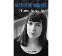 14 ans, harcelée - Mathilde Monnet - Mazarine - broché - Essai