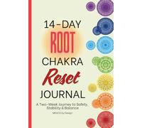 14-Day Root Chakra Journal: A Two-Week Journey with Prompts, Affirmations, and Root Chakra Practices