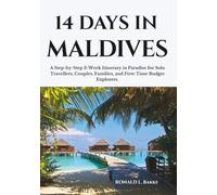 14 DAYS IN MALDIVES: A Step-by-Step 2-Week Itinerary in Paradise for Solo Travellers, Couples, Families, and First-Time Budget Explorers.